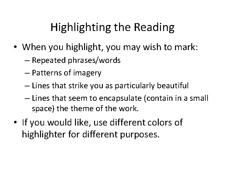 Highlighting the Reading • When you highlight, you may wish to mark: – Repeated