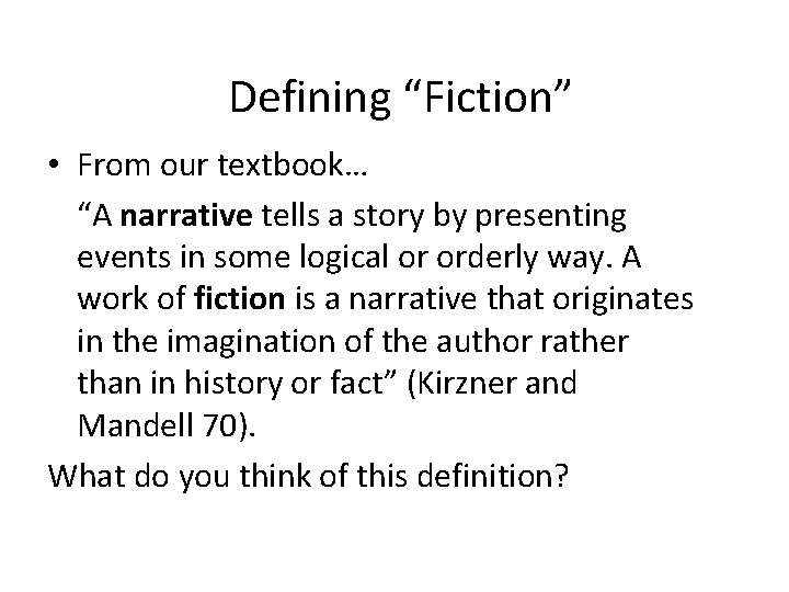 Defining “Fiction” • From our textbook… “A narrative tells a story by presenting events