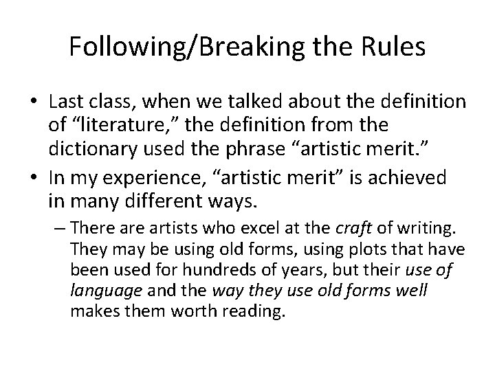 Following/Breaking the Rules • Last class, when we talked about the definition of “literature,