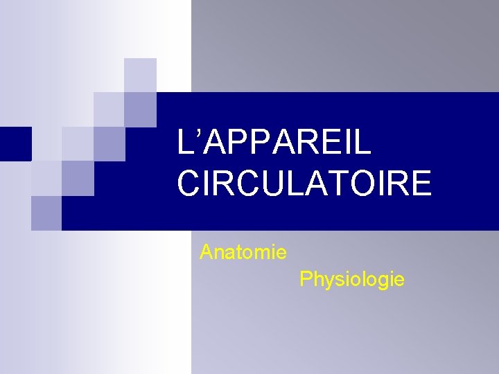 L’APPAREIL CIRCULATOIRE Anatomie Physiologie 