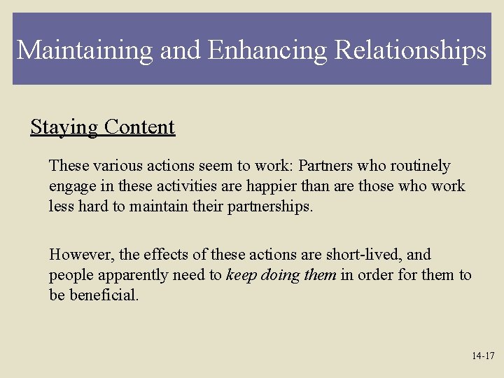 Maintaining and Enhancing Relationships Staying Content These various actions seem to work: Partners who