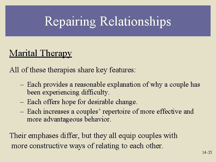 Repairing Relationships Marital Therapy All of these therapies share key features: – Each provides