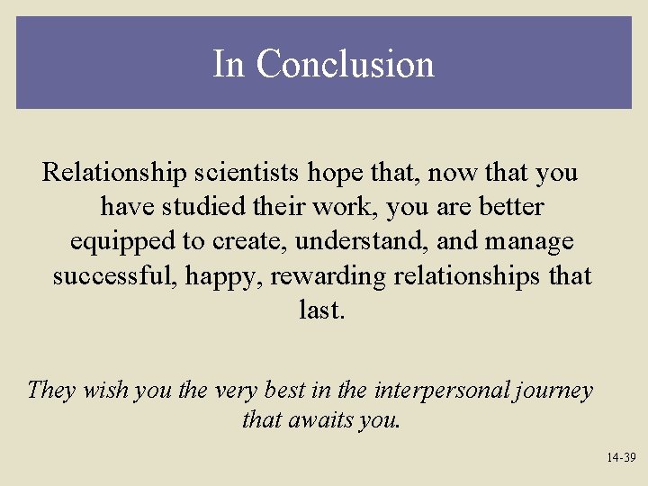 In Conclusion Relationship scientists hope that, now that you have studied their work, you