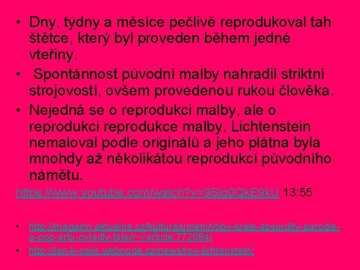 • Dny, týdny a měsíce pečlivě reprodukoval tah štětce, který byl proveden během • Dny, týdny a měsíce pečlivě reprodukoval tah štětce, který byl proveden během