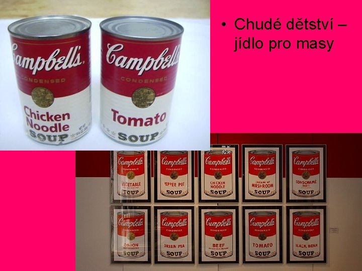 • Chudé dětství – jídlo pro masy • Chudé dětství – jídlo pro masy