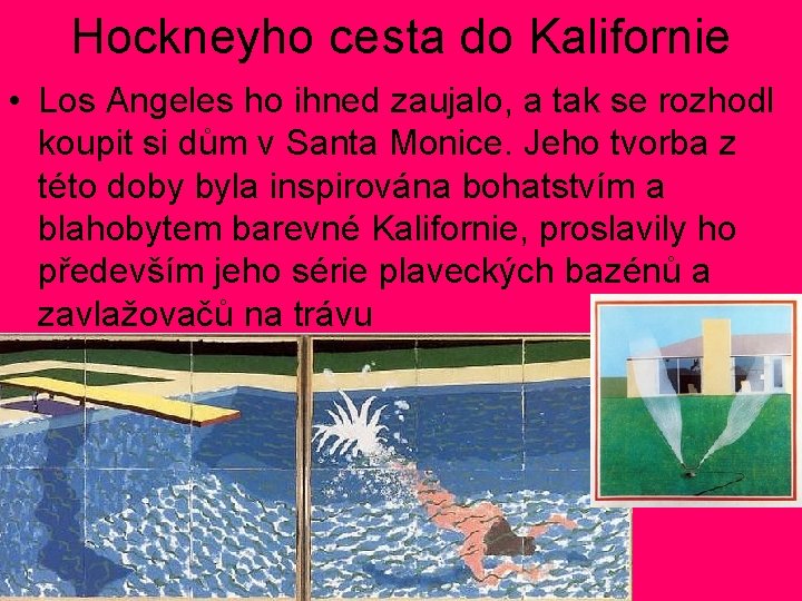 Hockneyho cesta do Kalifornie • Los Angeles ho ihned zaujalo, a tak se rozhodl Hockneyho cesta do Kalifornie • Los Angeles ho ihned zaujalo, a tak se rozhodl