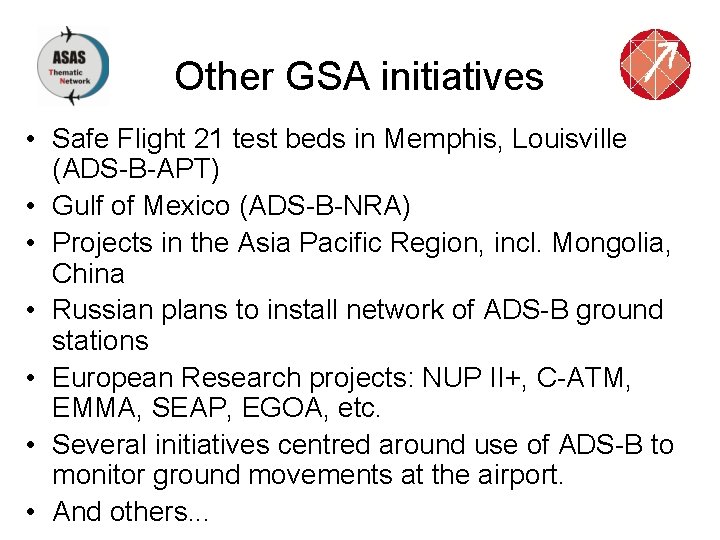 Other GSA initiatives • Safe Flight 21 test beds in Memphis, Louisville (ADS-B-APT) •