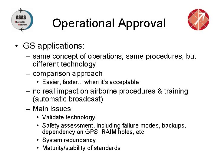 Operational Approval • GS applications: – same concept of operations, same procedures, but different