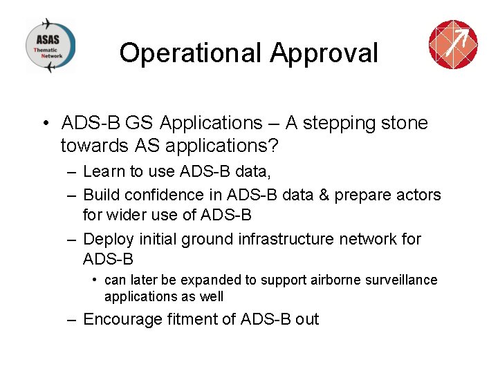 Operational Approval • ADS-B GS Applications – A stepping stone towards AS applications? –