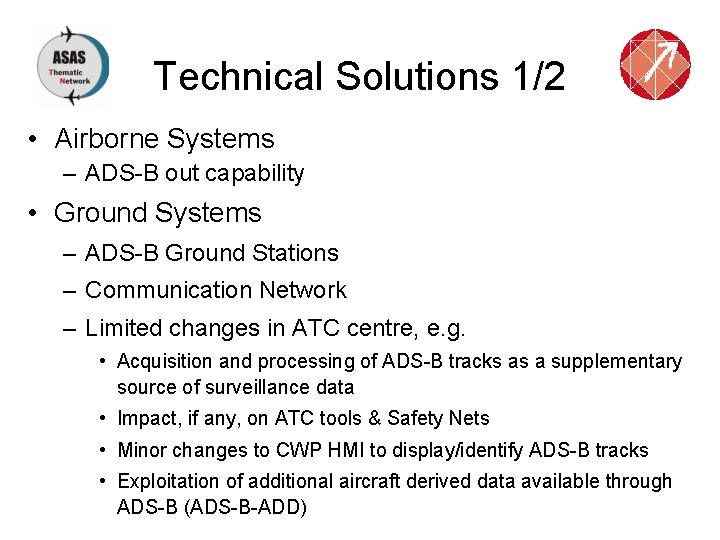 Technical Solutions 1/2 • Airborne Systems – ADS-B out capability • Ground Systems –