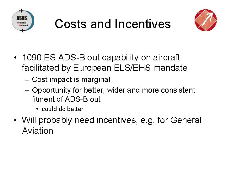 Costs and Incentives • 1090 ES ADS-B out capability on aircraft facilitated by European