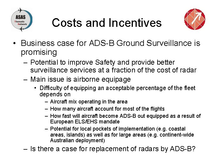 Costs and Incentives • Business case for ADS-B Ground Surveillance is promising – Potential
