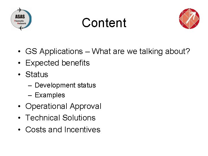 Content • GS Applications – What are we talking about? • Expected benefits •