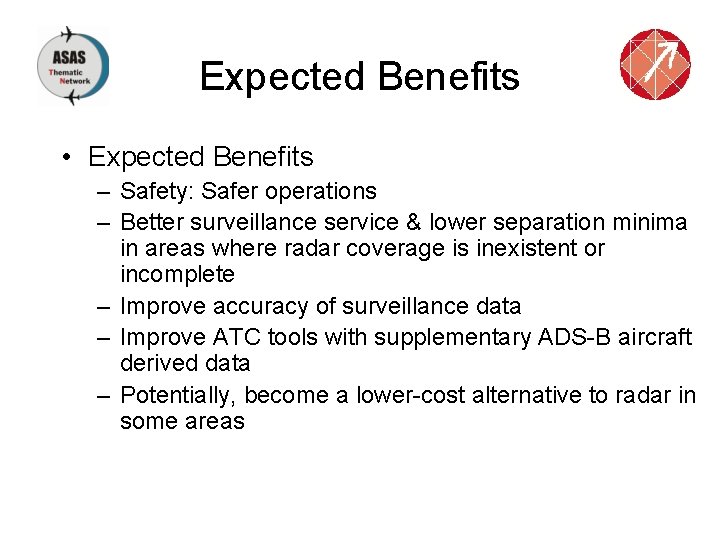 Expected Benefits • Expected Benefits – Safety: Safer operations – Better surveillance service &