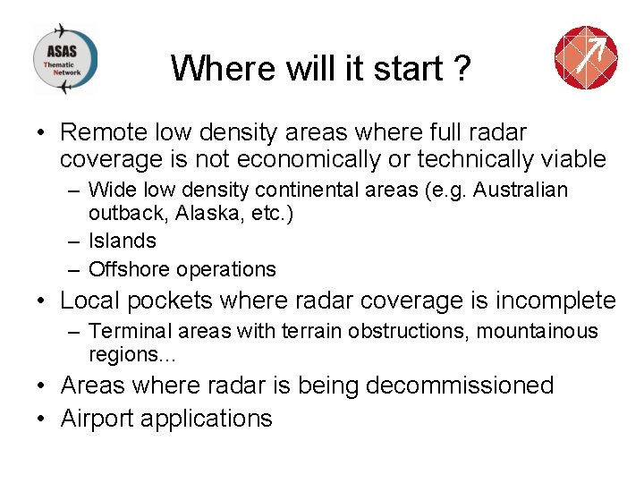 Where will it start ? • Remote low density areas where full radar coverage