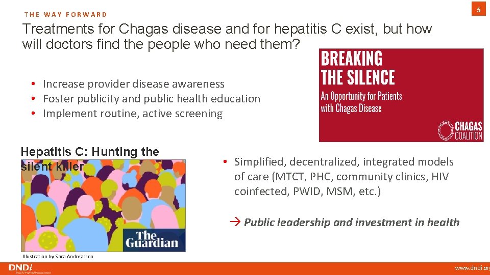 5 THE WAY FORWARD Treatments for Chagas disease and for hepatitis C exist, but