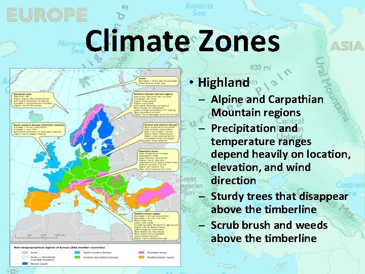 Climate Zones • Highland Alpine and Carpathian Mountain regions Precipitation and temperature ranges depend