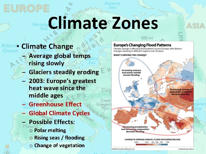 Climate Zones • Climate Change Average global temps rising slowly Glaciers steadily eroding 2003: