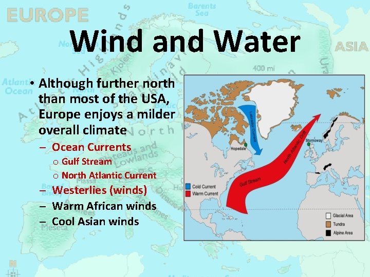 Wind and Water • Although further north than most of the USA, Europe enjoys