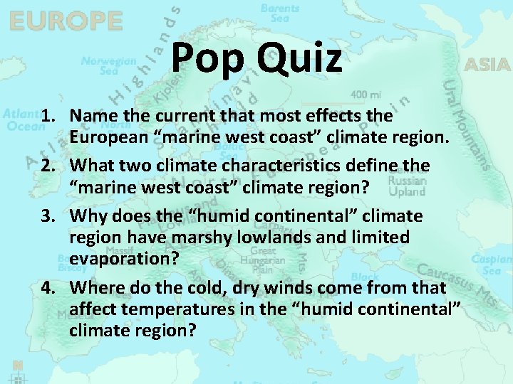 Pop Quiz 1. Name the current that most effects the European “marine west coast”