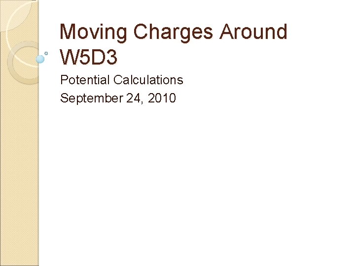Moving Charges Around W 5 D 3 Potential Calculations September 24, 2010 
