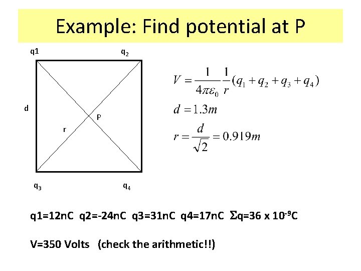 Example: Find potential at P q 1 q 2 d P r q 3
