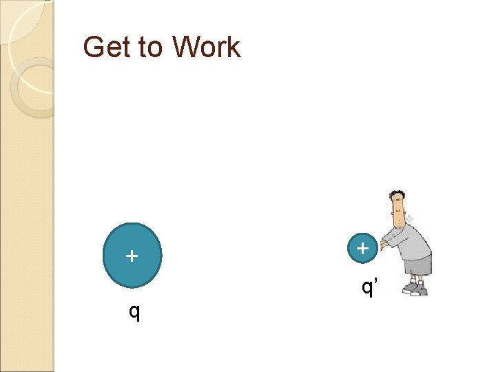 Get to Work + q’ 