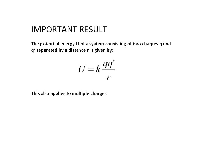 IMPORTANT RESULT The potential energy U of a system consisting of two charges q