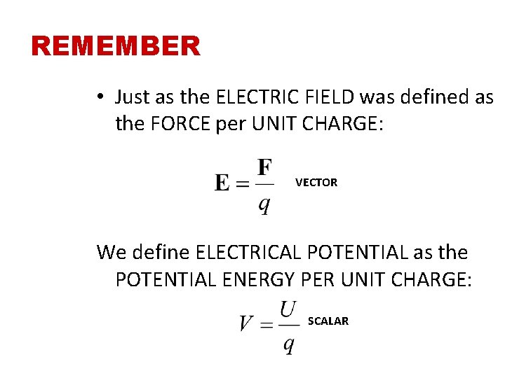 REMEMBER • Just as the ELECTRIC FIELD was defined as the FORCE per UNIT