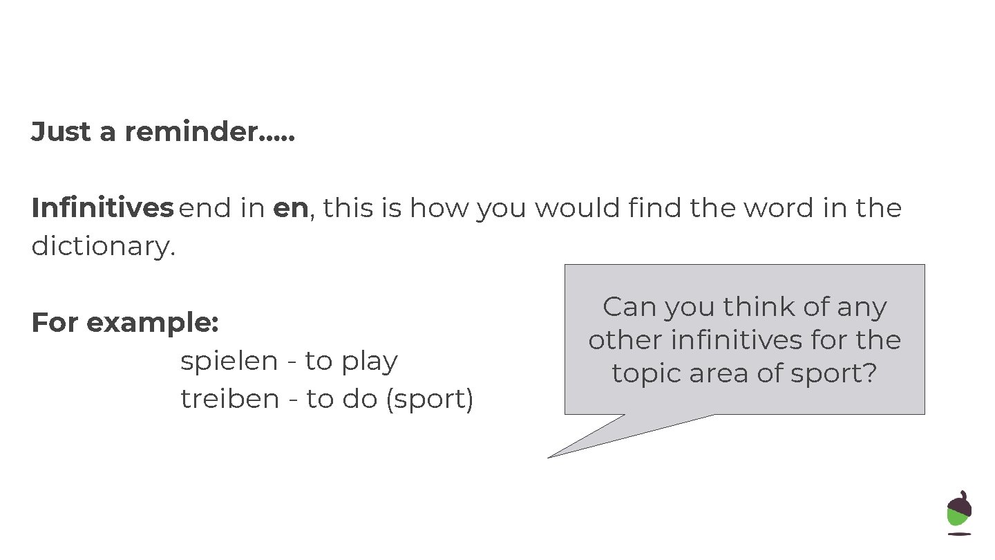 Just a reminder…. . Infinitives end in en, this is how you would find