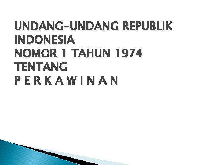 UNDANG-UNDANG REPUBLIK INDONESIA NOMOR 1 TAHUN 1974 TENTANG PERKAWINAN 