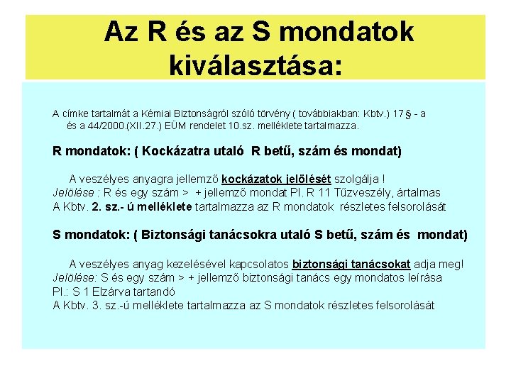 Az R és az S mondatok kiválasztása: A címke tartalmát a Kémiai Biztonságról szóló Az R és az S mondatok kiválasztása: A címke tartalmát a Kémiai Biztonságról szóló
