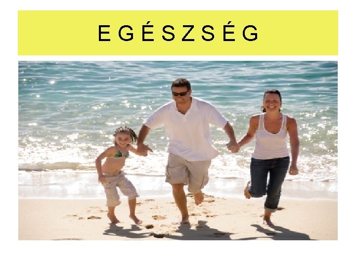 EGÉSZSÉG EGÉSZSÉG