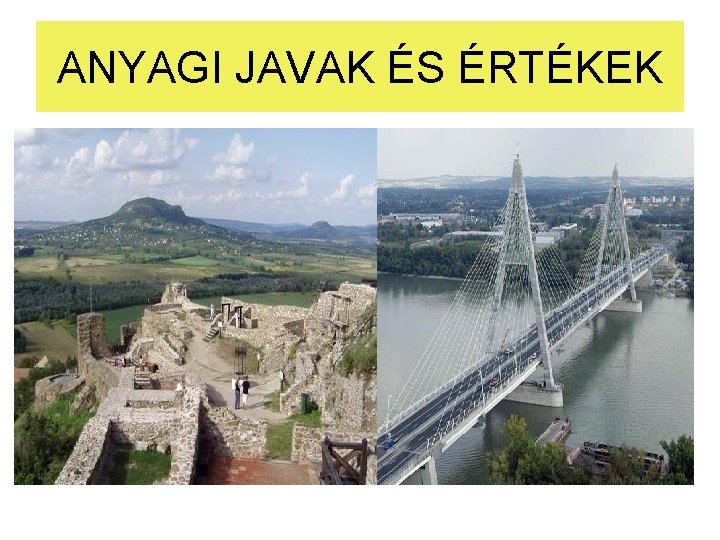 ANYAGI JAVAK ÉS ÉRTÉKEK ANYAGI JAVAK ÉS ÉRTÉKEK