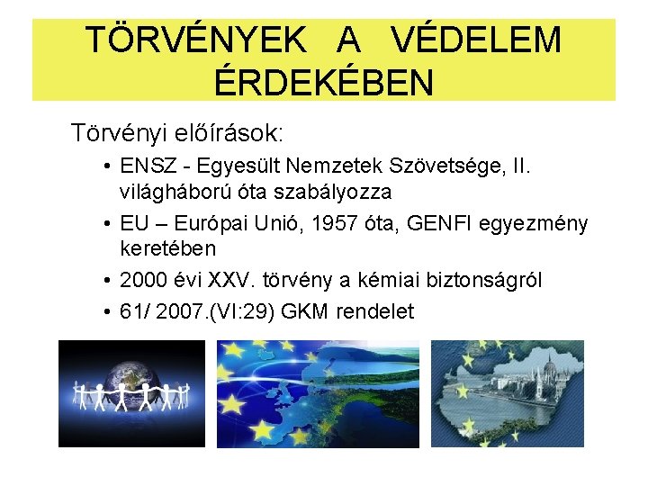 TÖRVÉNYEK A VÉDELEM ÉRDEKÉBEN Törvényi előírások: • ENSZ - Egyesült Nemzetek Szövetsége, II. világháború TÖRVÉNYEK A VÉDELEM ÉRDEKÉBEN Törvényi előírások: • ENSZ - Egyesült Nemzetek Szövetsége, II. világháború