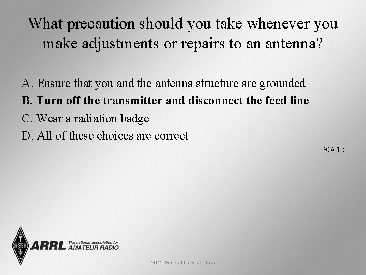 What precaution should you take whenever you make adjustments or repairs to an antenna?