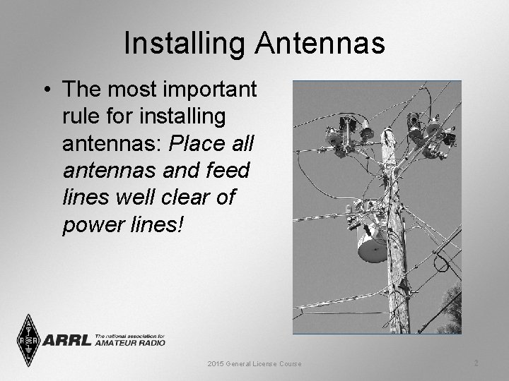 Installing Antennas • The most important rule for installing antennas: Place all antennas and