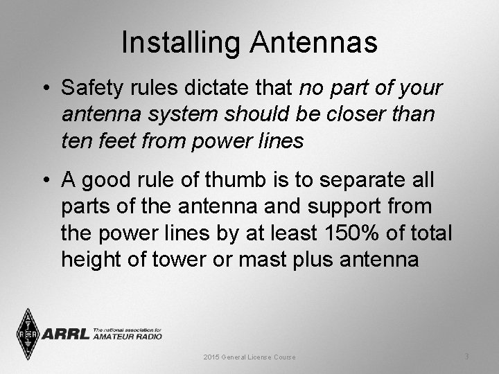 Installing Antennas • Safety rules dictate that no part of your antenna system should