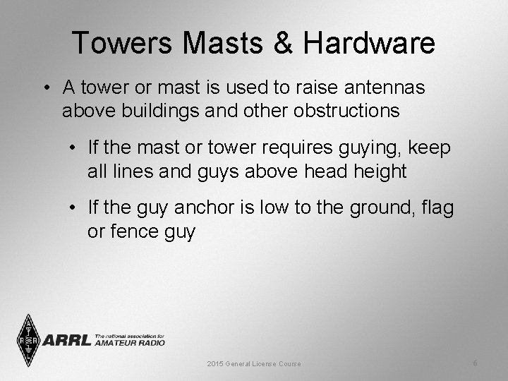 Towers Masts & Hardware • A tower or mast is used to raise antennas