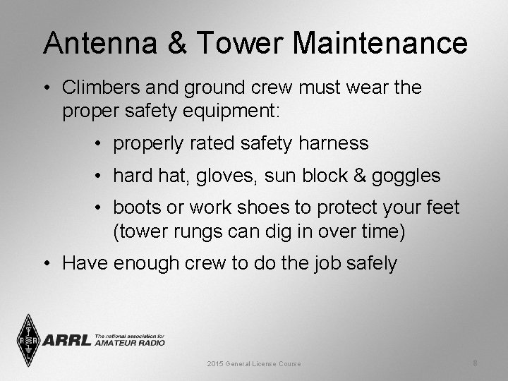 Antenna & Tower Maintenance • Climbers and ground crew must wear the proper safety