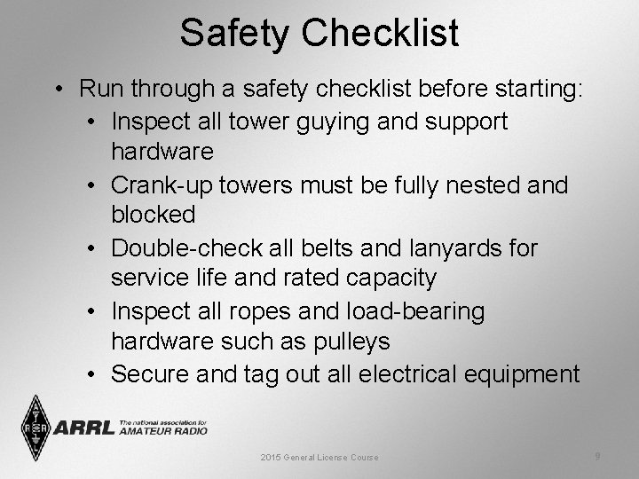 Safety Checklist • Run through a safety checklist before starting: • Inspect all tower