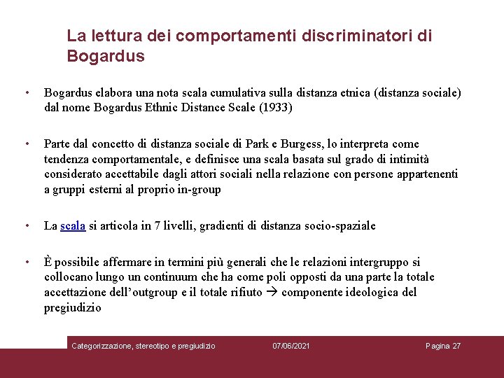 La lettura dei comportamenti discriminatori di Bogardus • Bogardus elabora una nota scala cumulativa