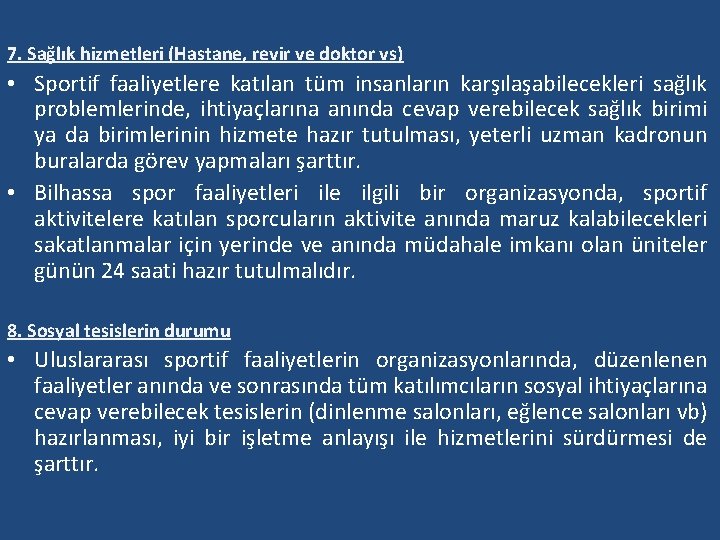 7. Sağlık hizmetleri (Hastane, revir ve doktor vs) • Sportif faaliyetlere katılan tüm insanların