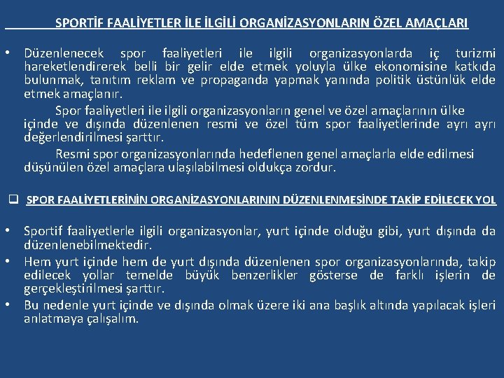 SPORTİF FAALİYETLER İLE İLGİLİ ORGANİZASYONLARIN ÖZEL AMAÇLARI • Düzenlenecek spor faaliyetleri ile ilgili organizasyonlarda