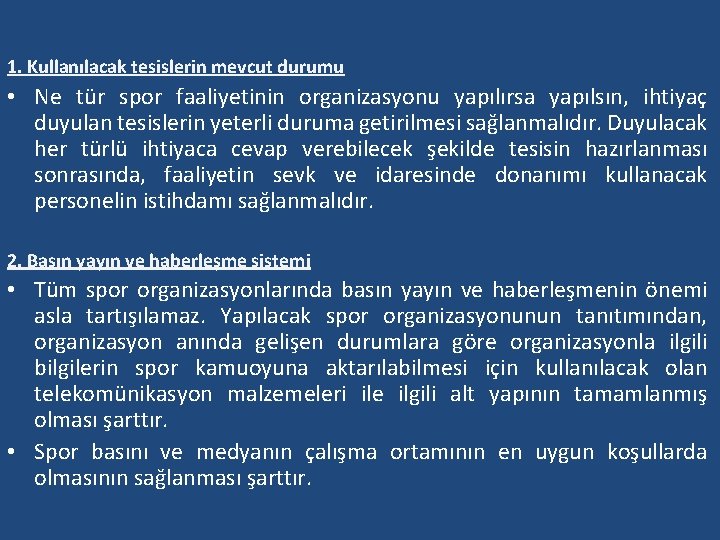 1. Kullanılacak tesislerin mevcut durumu • Ne tür spor faaliyetinin organizasyonu yapılırsa yapılsın, ihtiyaç