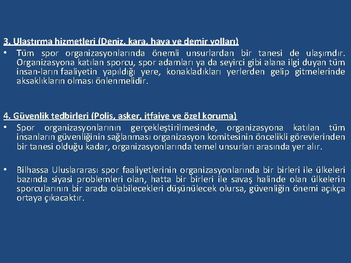 3. Ulaştırma hizmetleri (Deniz, kara, hava ve demir yolları) • Tüm spor organizasyonlarında önemli