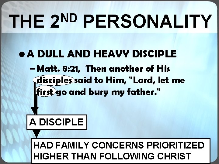 THE ND 2 PERSONALITY • A DULL AND HEAVY DISCIPLE – Matt. 8: 21, THE ND 2 PERSONALITY • A DULL AND HEAVY DISCIPLE – Matt. 8: 21,
