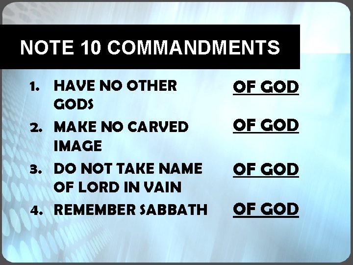 NOTE 10 COMMANDMENTS 1. HAVE NO OTHER GODS 2. MAKE NO CARVED IMAGE 3. NOTE 10 COMMANDMENTS 1. HAVE NO OTHER GODS 2. MAKE NO CARVED IMAGE 3.