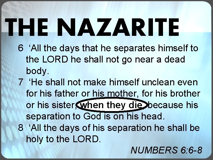 THE NAZARITE 6 ‘All the days that he separates himself to the LORD he THE NAZARITE 6 ‘All the days that he separates himself to the LORD he