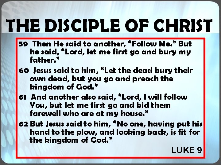 THE DISCIPLE OF CHRIST 59 Then He said to another, “Follow Me. ” But THE DISCIPLE OF CHRIST 59 Then He said to another, “Follow Me. ” But